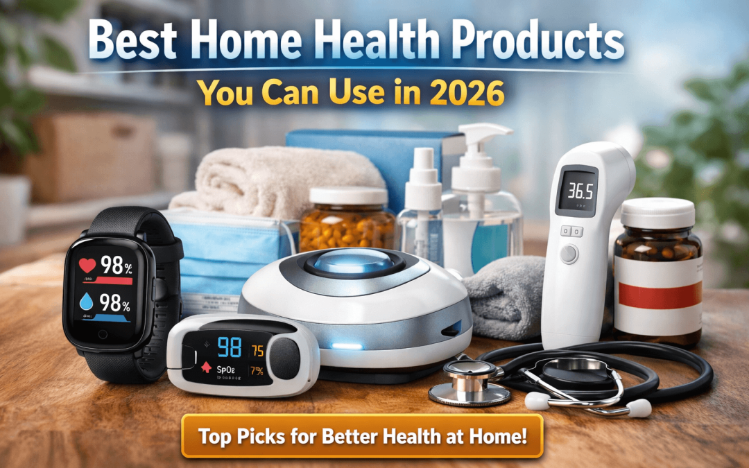 Best home health products you can use in 2026 including smart health devices and medical tools